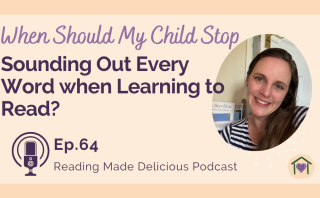 3 Things to Do When Life Gets in the Way of Teaching Your Child to Read  [Ep 65] 