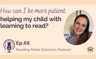 3 Things to Do When Life Gets in the Way of Teaching Your Child to Read  [Ep 65] 